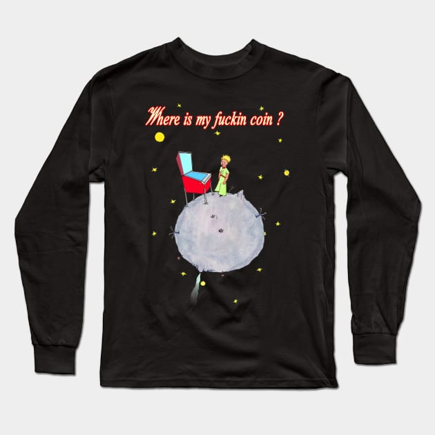 Where is my Fkn Coin ? - The Little Prince Long Sleeve T-Shirt by Uwantmytees